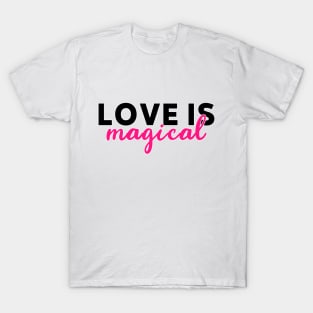 Love is magical cute T-Shirt